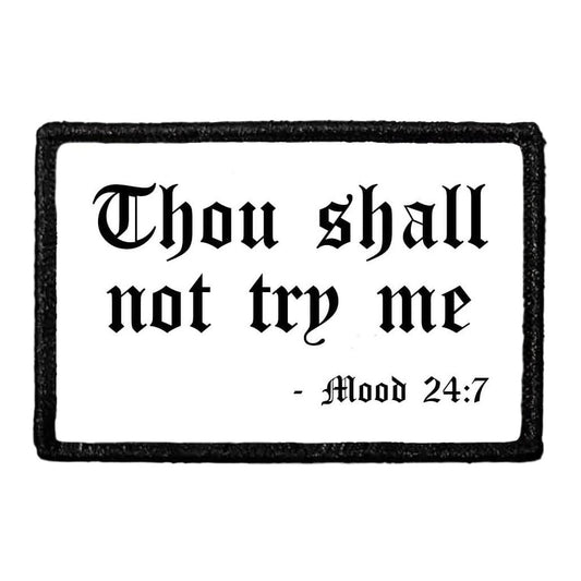 Thou Shall Not Try Me - 24:7 - Removable Patch