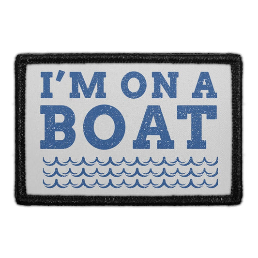 I'm On A Boat - Waves - Removable Patch