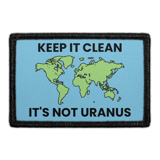 Keep It Clean It's Not Uranus - Removable Patch