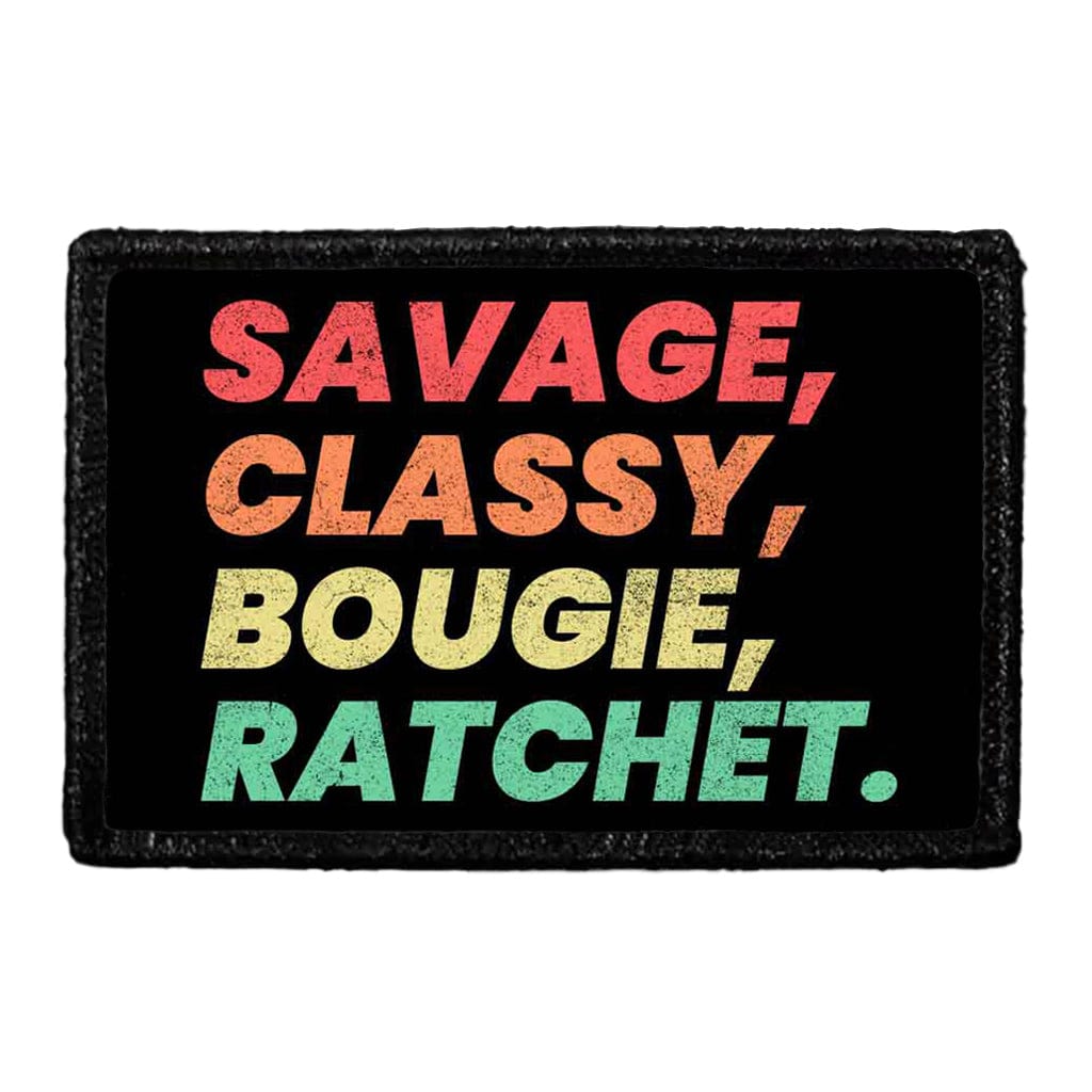 Savage, Classy, Bougie, Ratchet - Removable Patch