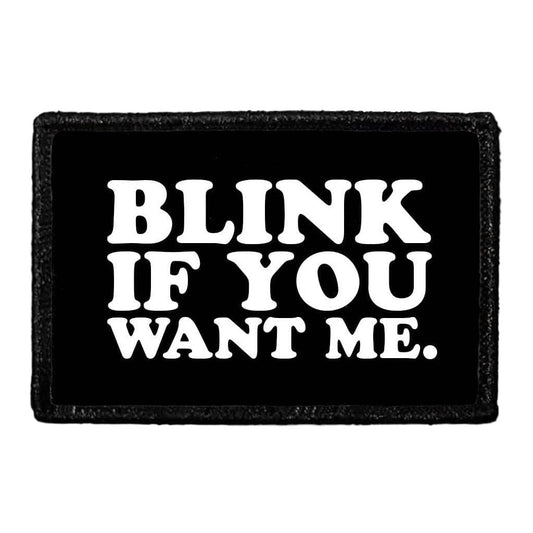 Blink If You Want Me - Removable Patch