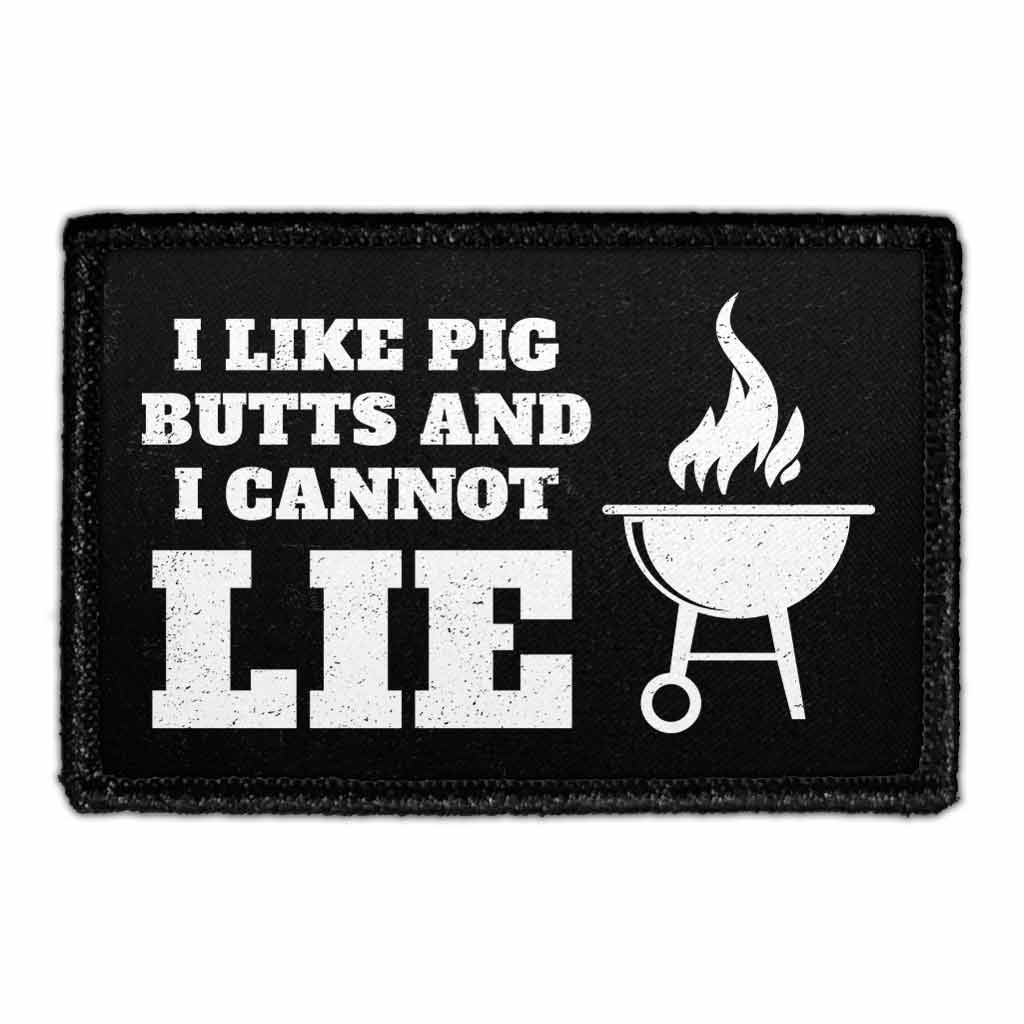 I Like Pig Butts And I Cannot Lie - Removable Patch
