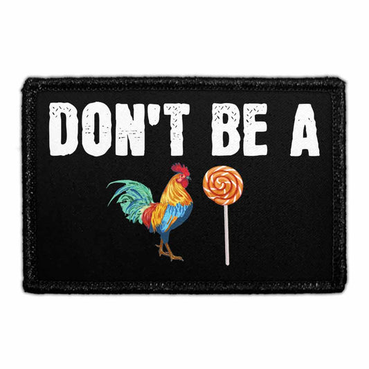 Don't Be A Cock Sucker  - Removable Patch