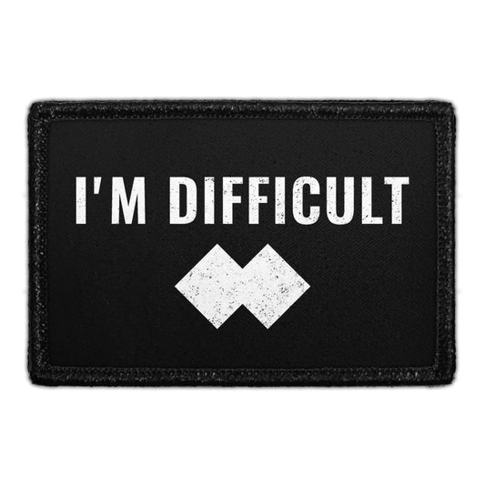 I'm Difficult - Removable Patch