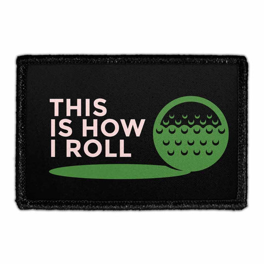 This  Is How I Roll - Golf Ball - Removable Patch