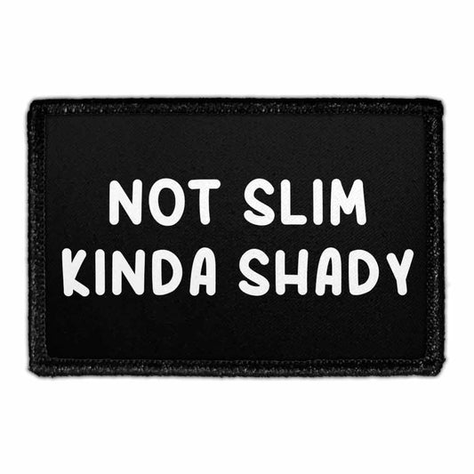Not Slim Kinda Shady - Removable Patch