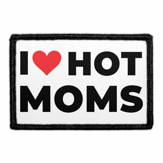 I Love Hot Moms - Removable Patch