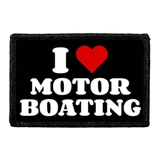 I Love Motor Boating - Removable Patch