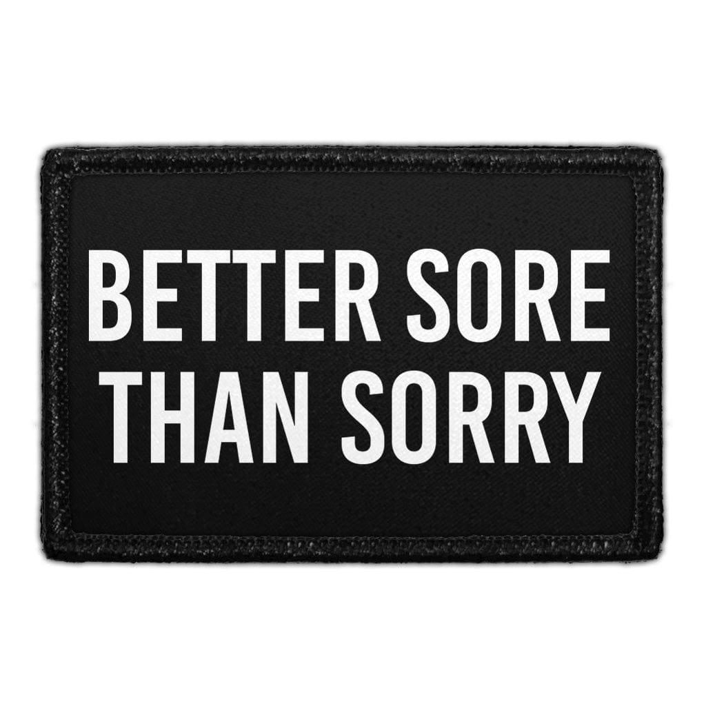 Better Sore Than Sorry - Removable Patch