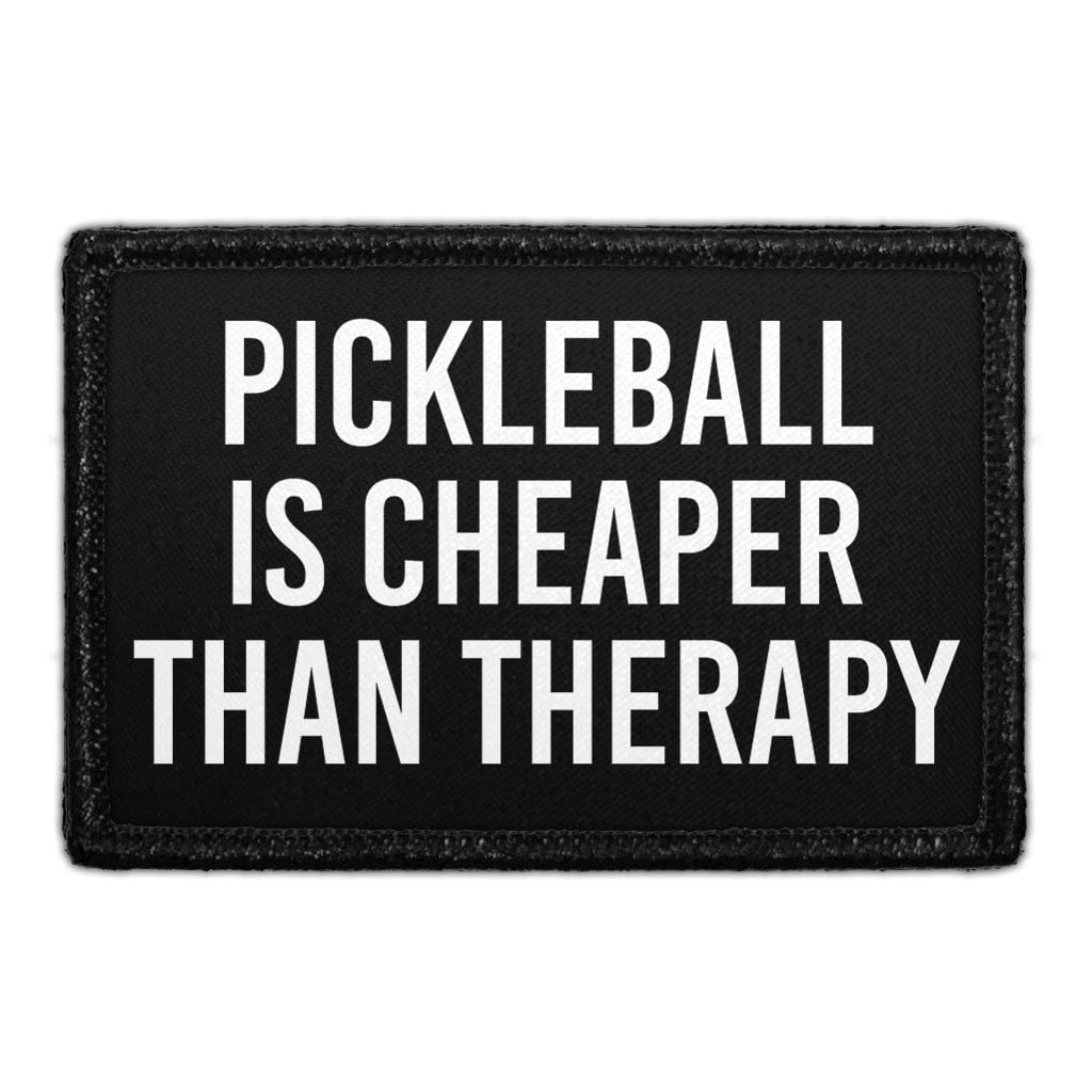 Pickleball Is Cheaper Than Therapy - Removable Patch