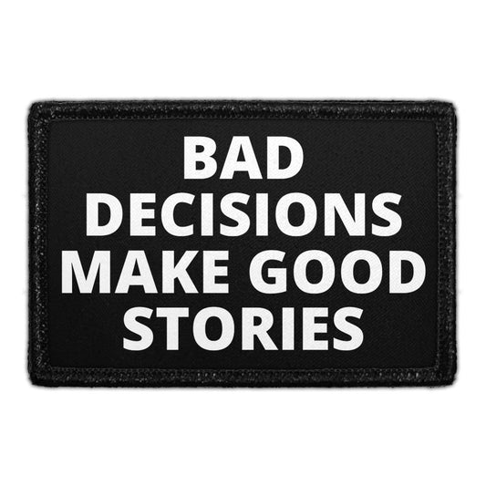 Bad Decisions Make Good Stories - Removable Patch