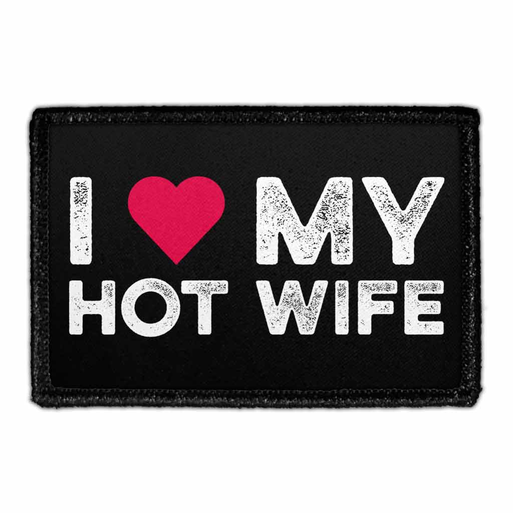 I Love My Hot Wife - Removable Patch