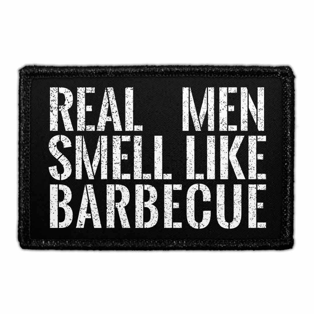 Real Men Smell Like Barbecue - Removable Patch