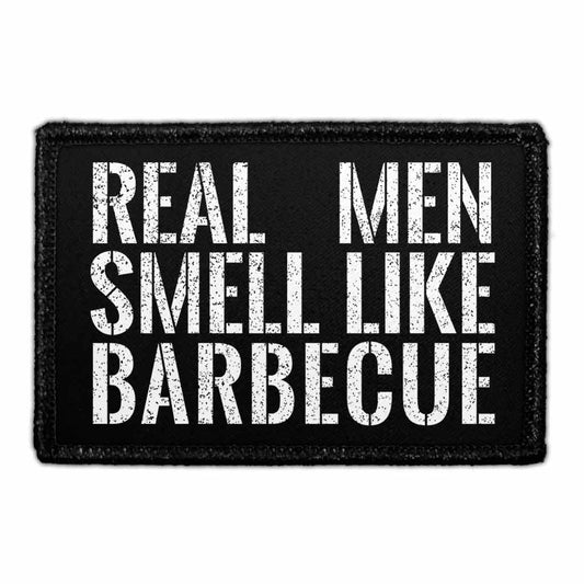 Real Men Smell Like Barbecue - Removable Patch