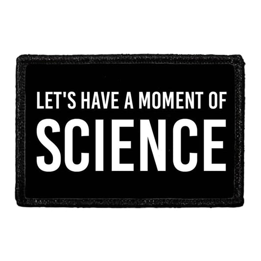 Let's Have A Moment Of Science - Removable Patch