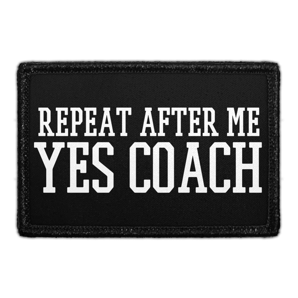 Repeat After Me - Yes Coach - Removable Patch