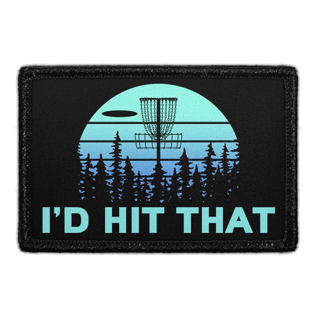 I'd Hit That - Disc Golf - Removable Patch