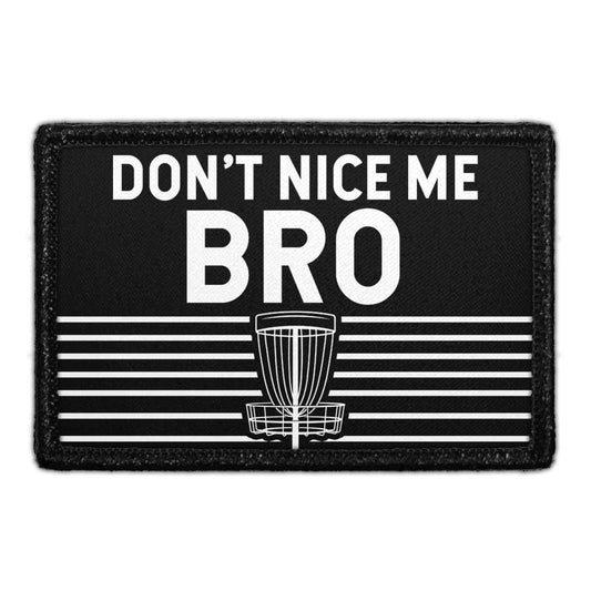 Don't Nice Me Bro - Disc Golf - Removable Patch