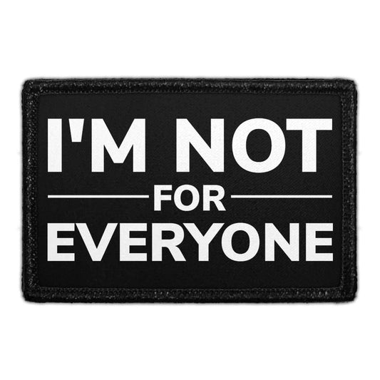 I'm Not For Everyone - Removable Patch