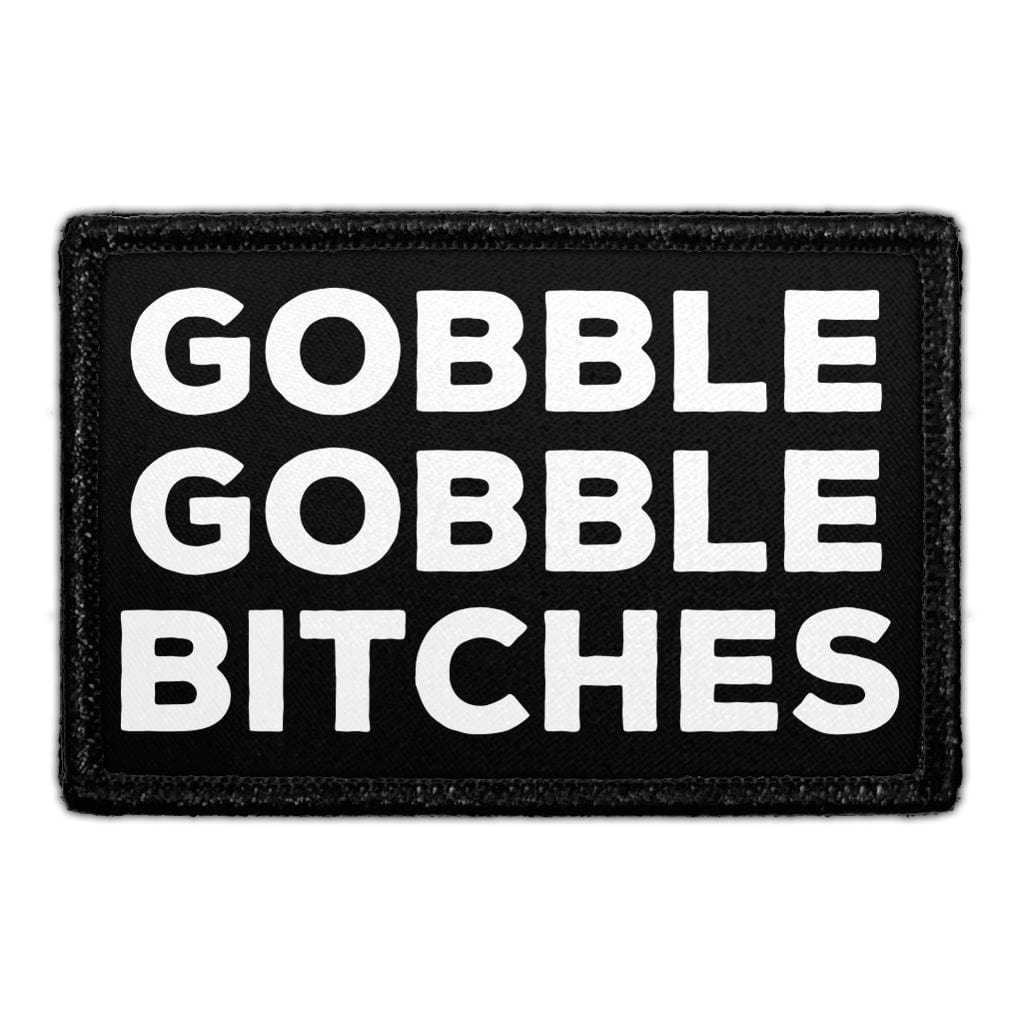 Gobble Gobble Bitches - Removable Patch