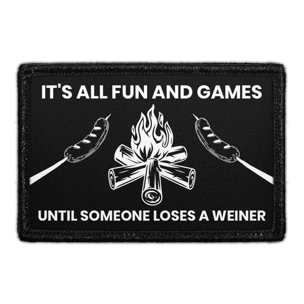 It's All Fun And Games Until Someone Loses A Weiner - Removable Patch