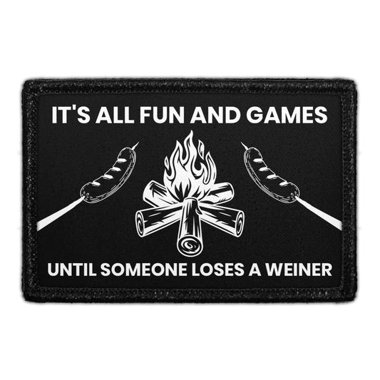 It's All Fun And Games Until Someone Loses A Weiner - Removable Patch