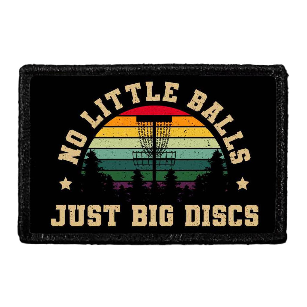 No Little Balls - Just Big Discs - Disc Golf - Removable Patch