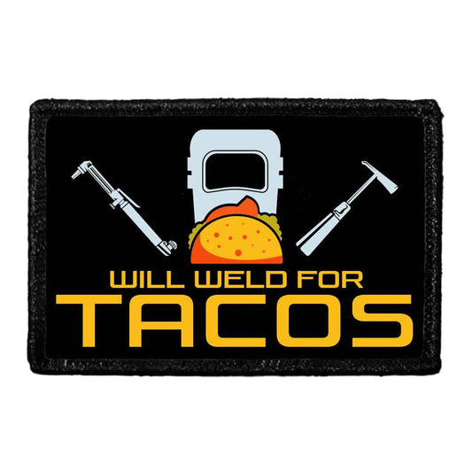 Will Weld For Tacos - Removable Patch