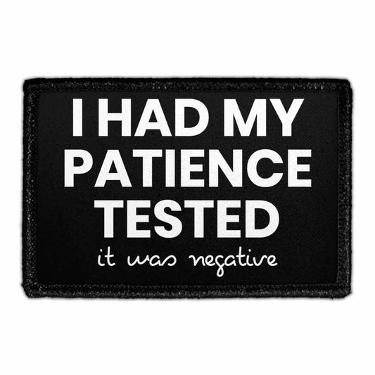 I Had My Patience Tested. It Was Negative - Removable Patch