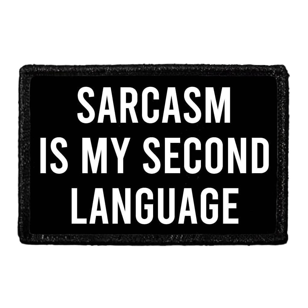 Sarcasm Is My Second Language - Removable Patch
