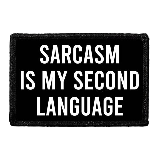 Sarcasm Is My Second Language - Removable Patch