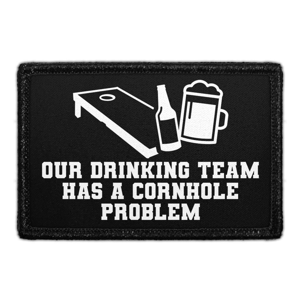 Our Drinking Team Has A Cornhole Problem - Removable Patch