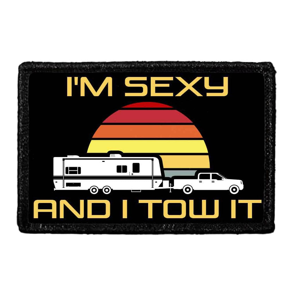 I'm Sexy And I Tow It - Removable Patch