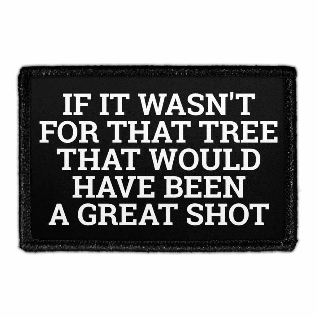 If It Wasn't For That Tree That Would Have Been A Great Shot - Removable Patch