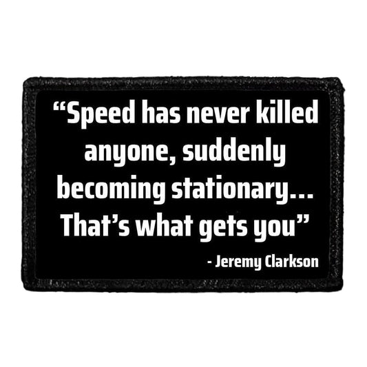 Speed Has Never Killed Anyone, Suddenly Becoming Stationary That's What Gets You - Removable Patch