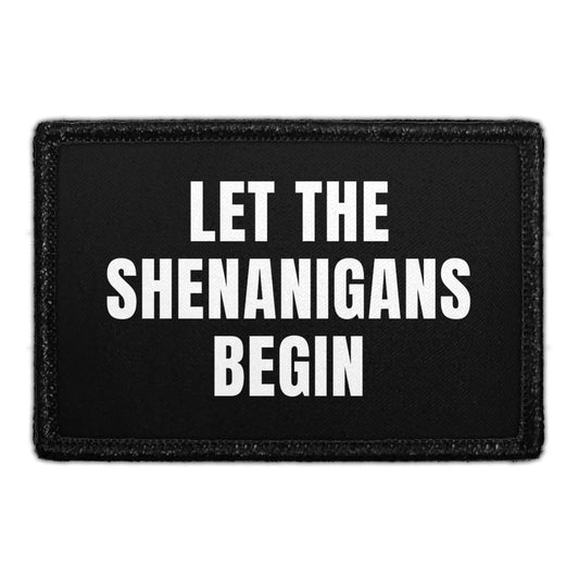 Let The Shenanigans Begin - Removable Patch