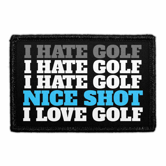 I Hate Golf. Nice Shot. I Love Golf. - Removable Patch