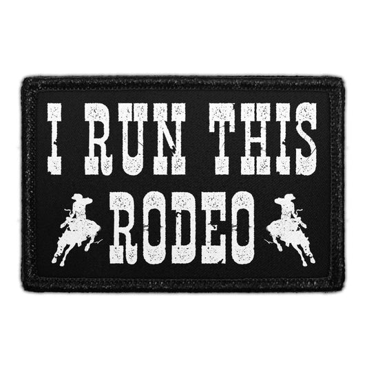 I Run This Rodeo - Removable Patch