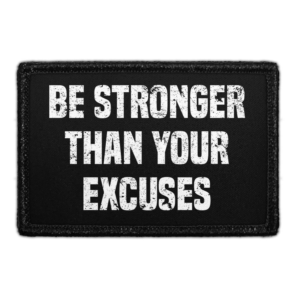 Be Stronger Than Your Excuses - Removable Patch