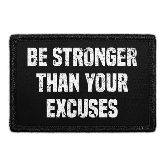 Be Stronger Than Your Excuses - Removable Patch