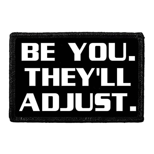 Be You. They'll Adjust - Removable Patch
