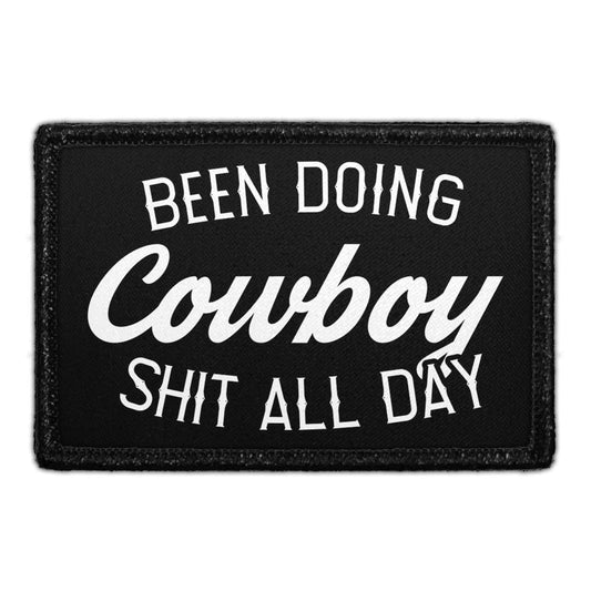 Been Doing Cowboy Shit All Day - Removable Patch