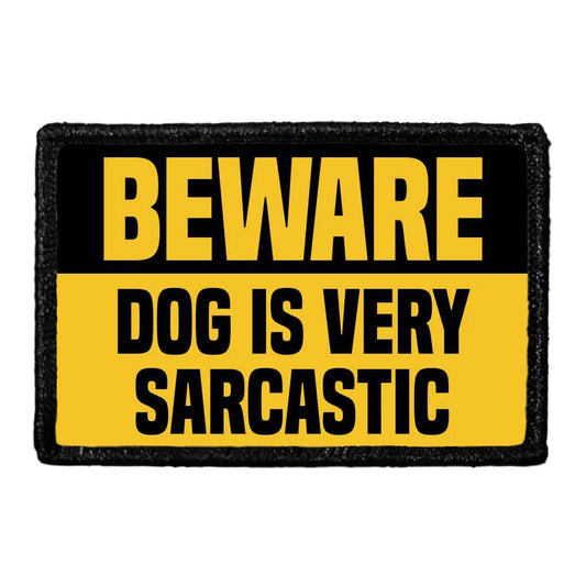 Beware Dog Is Very Sarcastic - Removable Patch