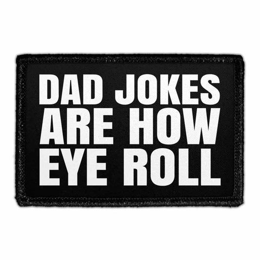 Dad Jokes Are How Eye Roll - Removable Patch