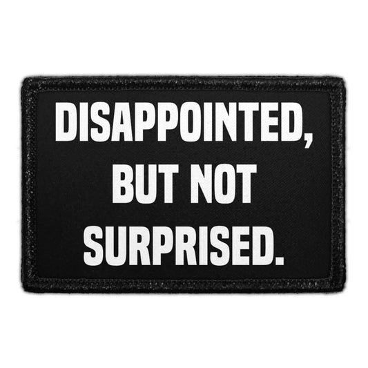 Disappointed But Not Surprised - Removable Patch