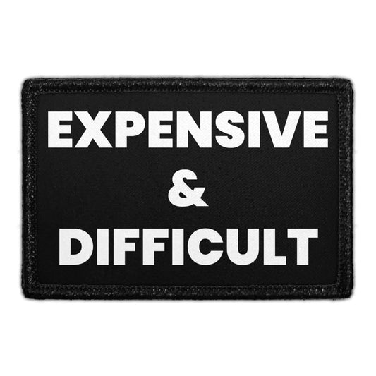 Expensive & Difficult - Removable Patch