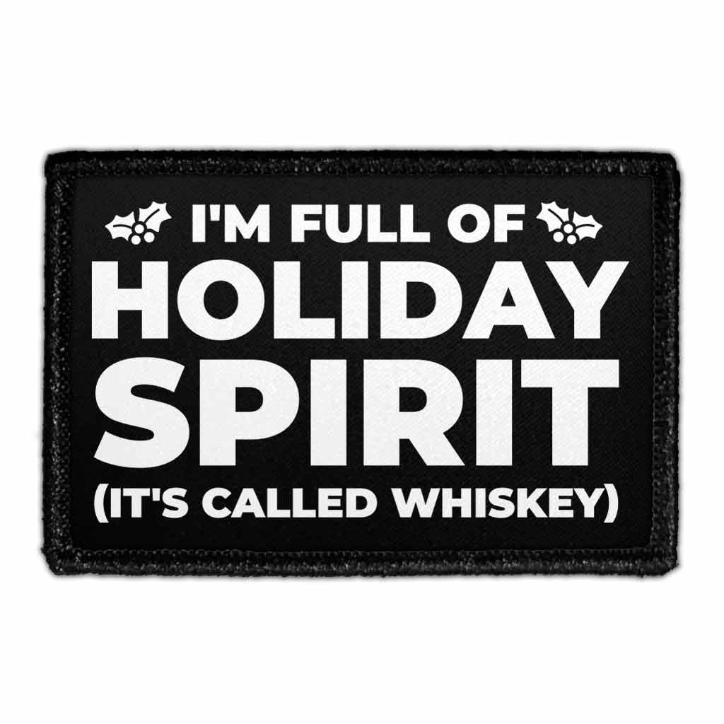 I'm Full Of Holiday Spirit (It's Called Whiskey) - Removable Patch