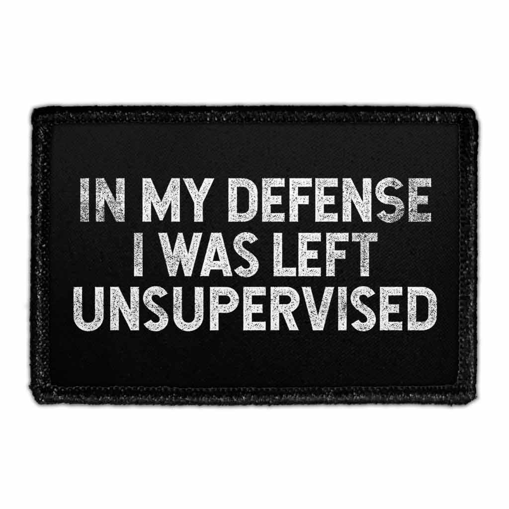 In My Defense I Was Left Unsupervised - Removable Patch