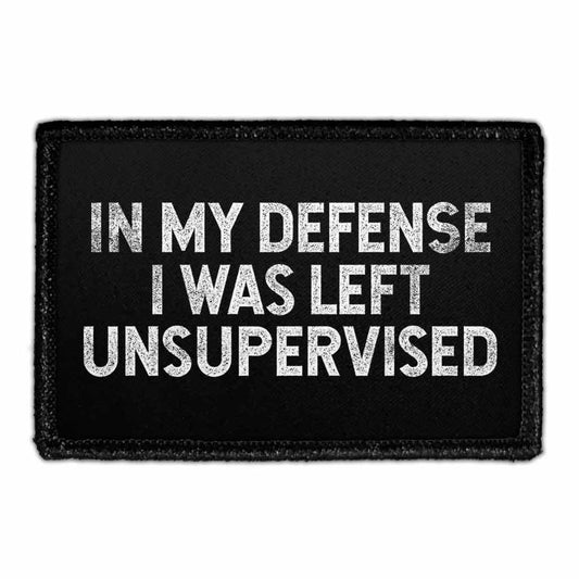 In My Defense I Was Left Unsupervised - Removable Patch
