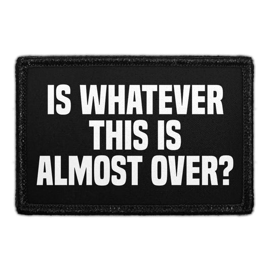 Is Whatever This Is Almost Over? - Removable Patch